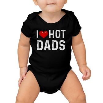 I Love Hot Dads Funny Red Heart Dad Baby Onesie | Mazezy
