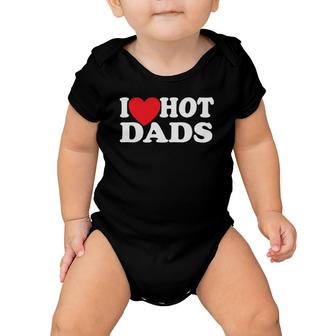 I Love Hot Dads Red Heart Baby Onesie | Mazezy