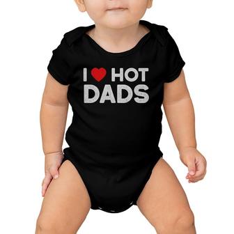 I Love Hot Dads Vintage Funny Red Heart Love Dad Baby Onesie | Mazezy