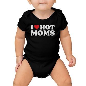 I Love Hot Moms Distressed Retro Vintage Design Baby Onesie | Mazezy