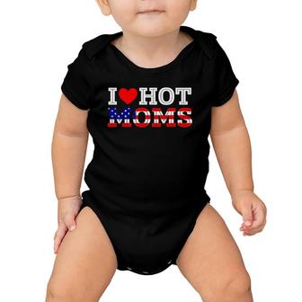 I Love Hot Moms Funny Red Heart Love Mother American Flag Baby Onesie | Mazezy