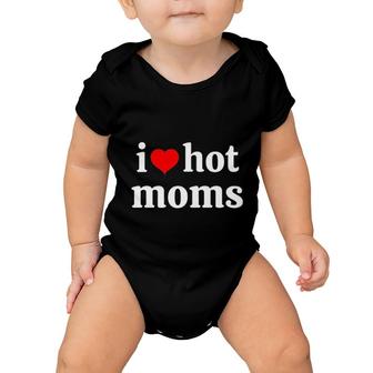 I Love Moms And Ii Heart Hot Mom Baby Onesie | Mazezy