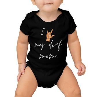 I Love My Deaf Mom Sign Language Mother's Day Deaf Mama Baby Onesie | Mazezy