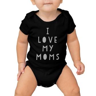 I Love My Moms Mother's Day Funny S Baby Onesie | Mazezy