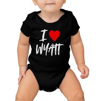 I Love Wyatt Husband Son Dad Boyfriend Grandson Red Heart Baby Onesie | Mazezy
