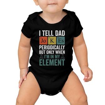 I Tell Dad Jokes Periodically Funny Men Father Baby Onesie | Mazezy