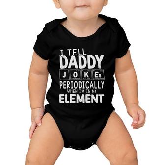 I Tell Daddy Jokes Periodically When I'm In My Element Periodic Table Baby Onesie | Mazezy