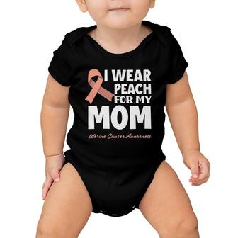 I Wear Peach For My Mom Mother Uterine Cancer Awareness Baby Onesie | Mazezy