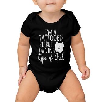 I'm A Tattooed Pitbull Owning Type Of Girl - Pittie Mom Gift Baby Onesie | Mazezy