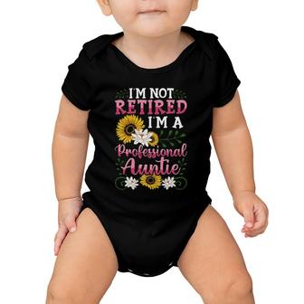 I'm Not Retired I'm A Professional Auntie Mothers Day Gifts Baby Onesie | Mazezy