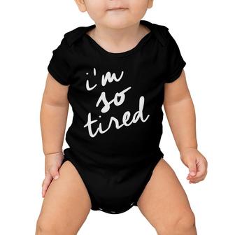I'm So Tired Tired Mom Mother's Day Baby Onesie | Mazezy