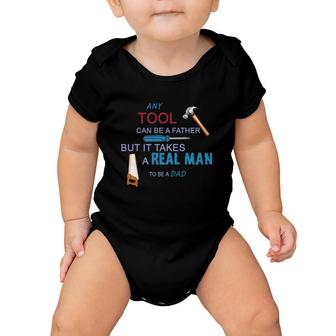 It Takes A Real Man To Be A Tool Dad Baby Onesie | Mazezy