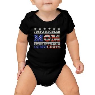 Just A Regular Mom Trying Not To Raise Democrats Funny Baby Onesie | Mazezy CA