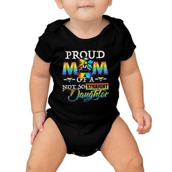 Lgbt Pride Mother’S Day Straight Ally Rainbow Proud Mom Of A Not So Straight Daughter Baby Onesie | Mazezy
