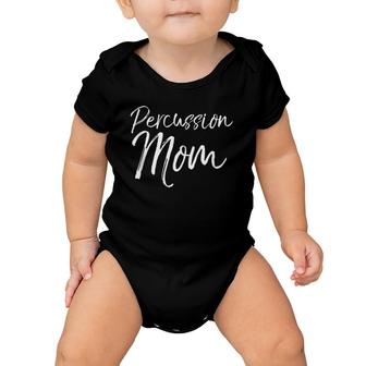 Marching Band Mother Gift Apparel For Women Percussion Mom Baby Onesie | Mazezy