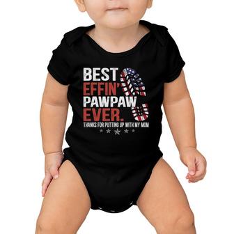 Mens Best Effin’ Pawpaw Ever Thanks For Putting Up With My Mom Baby Onesie | Mazezy