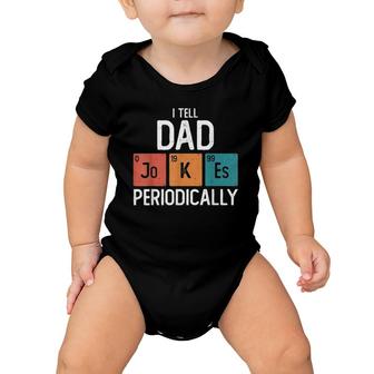 Mens I Tell Dad Jokes Periodically Funny Father's Day Chemical Pun Baby Onesie | Mazezy