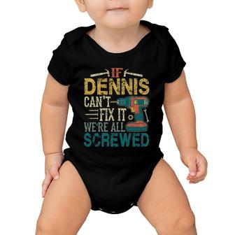 Mens If Dennis Can't Fix It We're All Screwed Funny Fathers Gift Baby Onesie | Mazezy