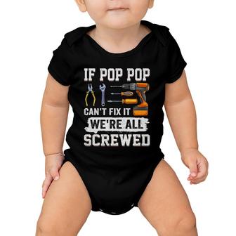 Mens If Pop Pop Can't Fix It We're All Screwed Funny Fathers Day Baby Onesie | Mazezy