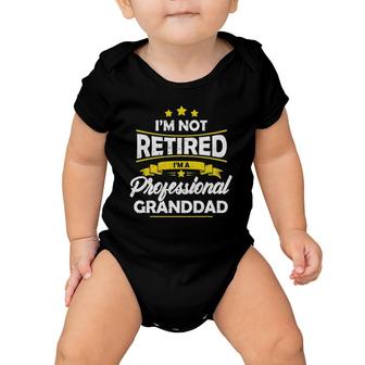 Mens I'm Not Retired I'm A Professional Granddad Father's Day Baby Onesie | Mazezy