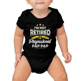 Mens I'm Not Retired I'm A Professional Pap Pap Father's Day Baby Onesie | Mazezy