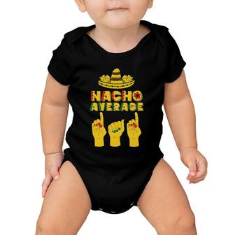 Mens Nacho Average Dad Cinco De Mayo Cool Sombrero Asl Papa Daddy Baby Onesie | Mazezy