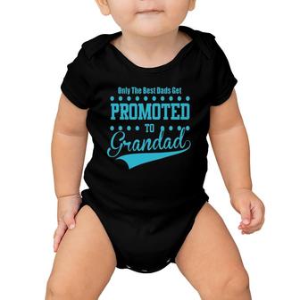 Mens Only The Great And The Best Dads Get Promoted To Grandad Baby Onesie | Mazezy