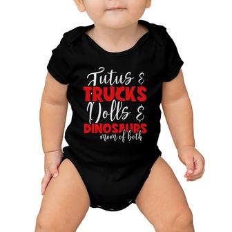 Mom Of Both Tutus And Trucks Dolls And Dinosaurs Mothers Day Baby Onesie | Mazezy