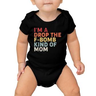 Mother's Day Gift I'm A Drop The F-Bomb Kind Of Mom Baby Onesie | Mazezy