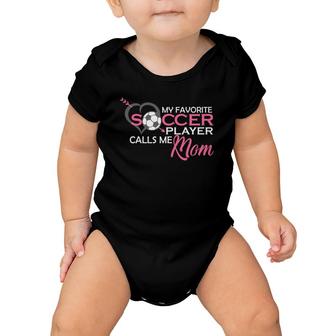 My Favorite Soccer Player Calls Me Mom Birthday Mothers Day Baby Onesie | Mazezy