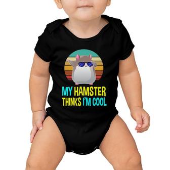My Hamster Thinks Im Cool Costume Lovers Gifts Mom Kids Baby Onesie | Mazezy