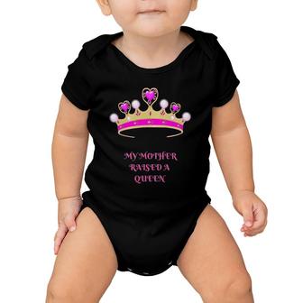 My Mother Raised A Queen Baby Onesie | Mazezy