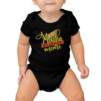 Nacho Average Meme Funny Grandma Cute Cinco De Mayo Gift Baby Onesie | Mazezy