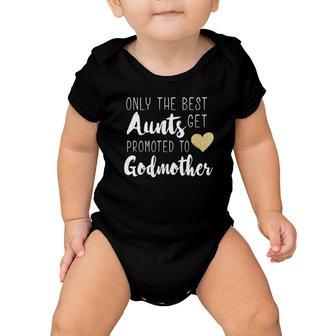 Only The Best Aunts Get Promoted To Godmother Heart Baby Onesie | Mazezy