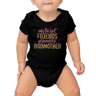Only The Best Friends Get Promoted To Godmother Leopard Baby Onesie | Mazezy