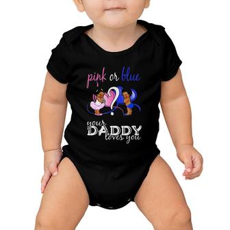 Pink Or Blue Your Daddy Loves You Gender Reveal Baby Onesie | Mazezy