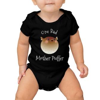 Puffer Fish One Bad Mother Puffer Pun Funny Ocean Baby Onesie | Mazezy