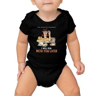 Reading My Book And I Are Having A Moment I Will Deal With You Later Books Girl Baby Onesie | Mazezy