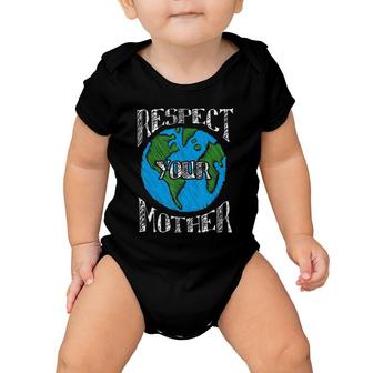 Respect Mother Planet Earth Day Climate Change Novelty Baby Onesie | Mazezy