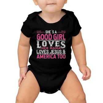 She's A Good Girl Loves Her Mama Loves Jesus And America Too Baby Onesie | Mazezy