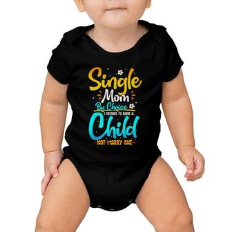 Single Mom By Choice Funny Worlds Best Single Parent Gift Baby Onesie | Mazezy