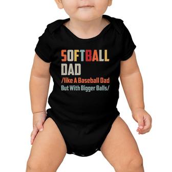 Softball Dad Like A Baseball Dad But With Bigger Balls Baby Onesie | Mazezy