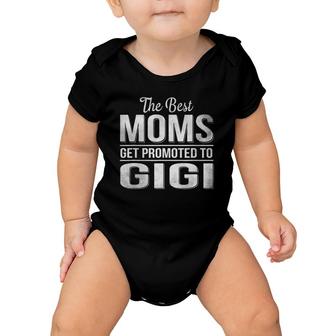 The Best Moms Get Promoted To Gigi Baby Onesie | Mazezy