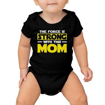 The Force Is Strong With This My Mom Mother's Day Baby Onesie | Mazezy