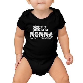 The Only Hell My Momma Ever Raised Baby Onesie | Mazezy