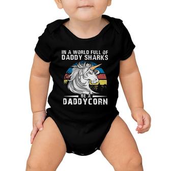 Unicorn In A World Full Of Daddy Sharks Be A Daddycorn Vintage Baby Onesie | Mazezy
