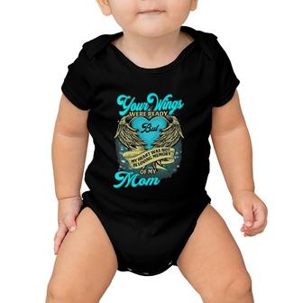 Wings Were Ready But My Heart Was Not In Loving Memory Mom Baby Onesie | Mazezy