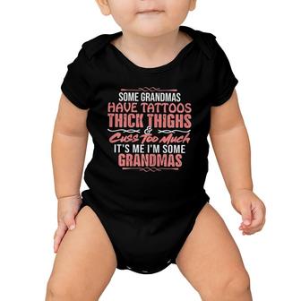 Womens Some Grandmas Have Thick Thighs Tattoos And Cuss Baby Onesie | Mazezy