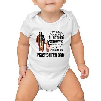 Any Man Can Be A Father But It Takes Someone Special To Be A Firefighter Dad Us Flag Father's Day Baby Onesie | Mazezy