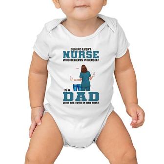 Behind Every Nurse Who Believes In Herself Is A Dad Baby Onesie | Mazezy